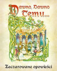 Dawno, dawno temu.. : Zaczarowane opowieści